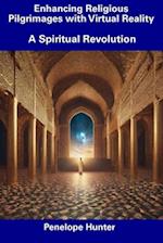 Enhancing Religious Pilgrimages with Virtual Reality: A Spiritual Revolution 