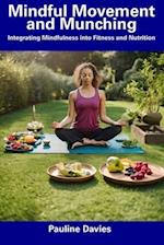 Mindful Movement and Munching: Integrating Mindfulness into Fitness and Nutrition 