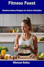Fitness Feast: Nutrient-dense Recipes for Active Lifestyles 