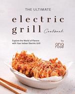 The Ultimate Electric Grill Cookbook: Explore the World of Flavors with Your Indoor Electric Grill 