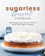 Sugarless Dessert Cookbook: Reimagining Sweet Treats with No Sugar Added 