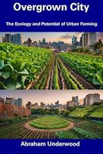 Overgrown City: The Ecology and Potential of Urban Farming 