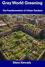 Gray World Greening: The Transformation of Urban Gardens 