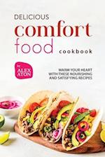 Delicious Comfort Food Cookbook: Warm Your Heart with These Nourishing and Satisfying Recipes 