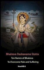 Bhairava Dashanama Stotra : Ten Names of Bhairava to overcome Pain and suffering 