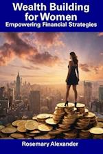 Wealth Building for Women: Empowering Financial Strategies 