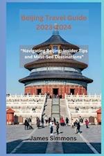 Beijing Travel Guide 2023-2024: "Navigating Beijing: Insider Tips and Must-See Destinations" 