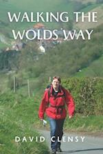 Walking the Wolds Way : Yorkshire on Foot, from Hull to Filey 