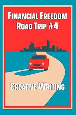 Financial Freedom Road Trip #4: Creative Writing