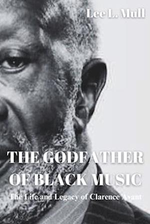 THE GODFATHER OF BLACK MUSIC: The Life and Legacy of Clarence Avant