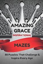 AMAZING GRACE Inspirational Mazes: 88 Puzzles That Challenge & Inspire Every Age 