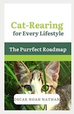 Cat-Rearing for Every Lifestyle: The Purrfect Roadmap 