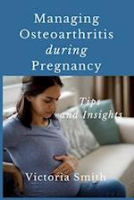 Managing Osteoarthritis during Pregnancy: Tips and Insights 