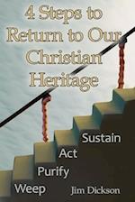 4 Steps to Return to Our Christian Heritage: Weep - Purify - Act - Sustain 