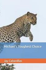 Michael's Toughest Choice 