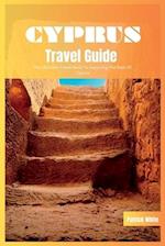 Cyprus Travel Guide 2024: The Ultimate Travel Book To Exploring The Best of Cyprus 