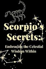 Scorpio's Secrets: Embracing the Celestial Wisdom Within 