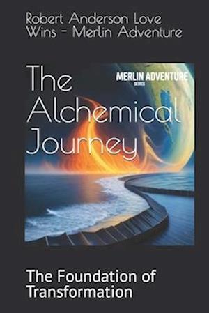 The Alchemical Journey: The Foundation of Transformation