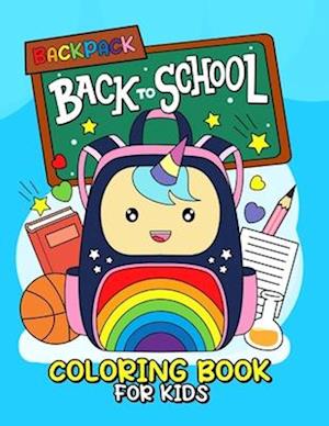 Backpack coloring book for kids: Colorful Adventures for Back to School Fun: Kids Coloring Book