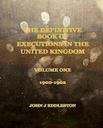 The Definitive Book of Executions in the United Kingdom: Volume One - 1900 to 1902 