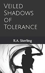 Veiled Shadows of Tolerance 
