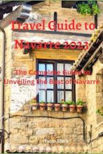 Travel Guide to Navarre 2023: The Complete Guide to Unveiling the best of Navarre 