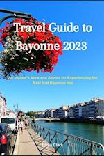 Travel Guide to Bayonne 2023: An Insider's View and Advice for Experiencing the Best Bayonne Has 