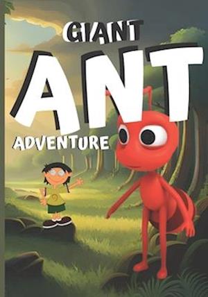 Giant Ant Adventure : A journey of Friendship and Discovery, kids adventure story