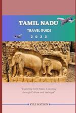 TAMIL NADU TRAVEL GUIDE 2023 : "Exploring Tamil Nadu: A Journey through Culture and Heritage" 