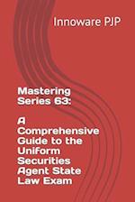 Mastering Series 63: A Comprehensive Guide to the Uniform Securities Agent State Law Exam 