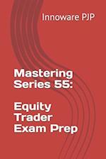 Mastering Series 55: Equity Trader Exam Prep 