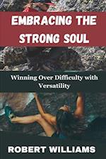 Embracing the Strong Soul: Winning Over Difficulty with Versatility 