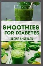 Smoothies for Diabetes: Nutritious Recipes to Lower Blood Sugar Levels and Reverse Type 2 Diabetes 