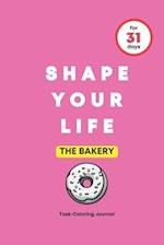 SHAPE YOUR LIFE FOR 31 DAYS: THE BAKERY 