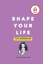 SHAPE YOUR LIFE FOR 31 DAYS: THE MERMAID 