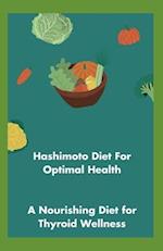 Hashimoto Diet For Optimal Health : A Nourishing Diet for Thyroid Wellness 