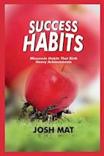 SUCCESS HABITS: Minuscule Habits that Birth Heavy Achievements 