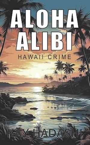 Aloha Alibi: Waikiki Crime Wave