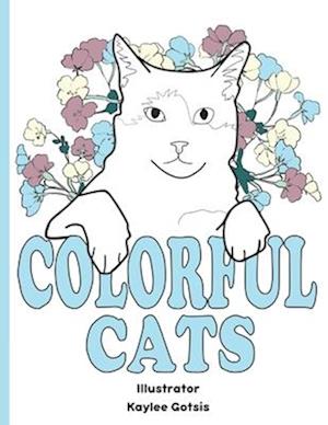 Colorful Cats: A Loving Coloring Book For Our Cats