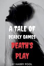 DEATH'S PLAY: A Tale Of Deadly Games 