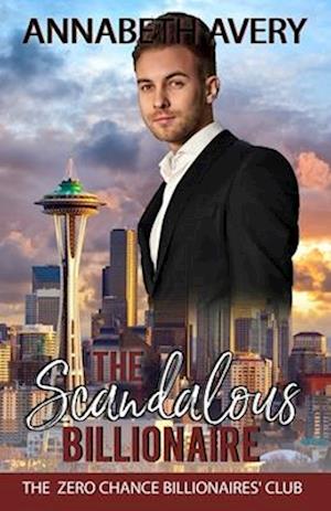 The Scandalous Billionaire: A Sweet Clean Billionaire Fake Marriage Romance