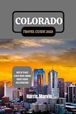 COLORADO TRAVEL GUIDE 2023: A Journey through Colorado's Natural Beauty and Rocky Mountain 