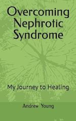 Overcoming Nephrotic Syndrome: My Journey to Healing 