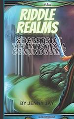 RIDDLE REALMS: SECRETS OF THE MYSTICAL CONUNDRUMS 