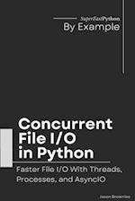 Concurrent File I/O in Python: Faster File I/O With Threads, Processes, and AsyncIO 