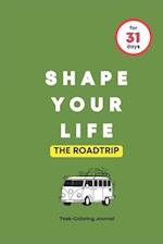 SHAPE YOUR LIFE FOR 31 DAYS: THE ROADTRIP 