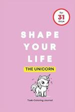 SHAPE YOUR LIFE FOR 31 DAYS: THE UNICORN 