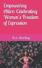 Empowering Attire: Celebrating Women's Freedom of Expression 