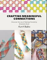 Crafting Meaningful Connections: Discover the Joy of Making Friendship Bracelets Book 