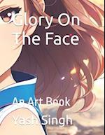 Glory On The Face : An Art Book 